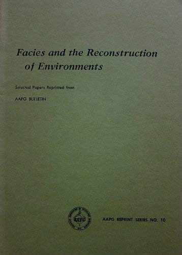 Beispielbild fr AAPG REPRINT SERIES NO. 10: FACIES AND THE RECONSTRUCTION OF ENVIRONMENTS: SELECTED PAPERS REPRINTED FROM AAPG BULLETIN. zum Verkauf von Cambridge Rare Books