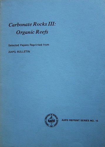 Beispielbild fr Carbonate Rocks III: Organic Reefs zum Verkauf von Wonder Book
