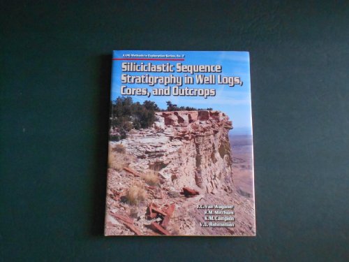 9780891816577: Siliciclastic Sequence Stratigraphy in Well Logs, Cores, and Outcrops: Concepts for High-resolution Correlation of Time and Facies: No. 7