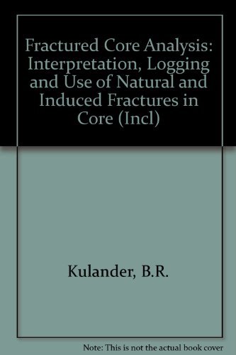 Stock image for Fractured Core Analysis: Interpretation, Logging, and Use of Natural and Induced Fractures in Core for sale by HPB-Movies