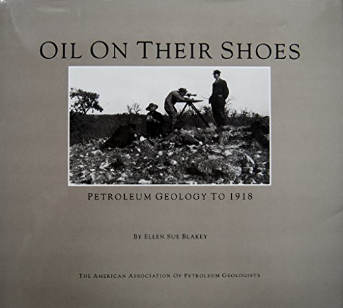 Imagen de archivo de Oil on Their Shoes: Petroleum Geology to 1918 a la venta por Front Cover Books