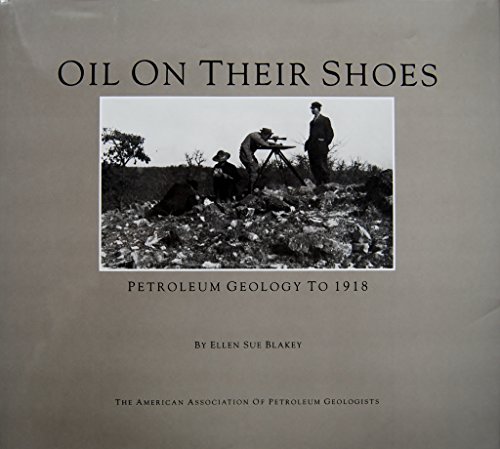 Stock image for Oil on Their Shoes: Petroleum Geology to 1918 for sale by HPB-Emerald