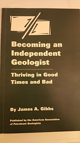 9780891818205: Becoming an Independent Geologist: Thriving in Good Times and Bad