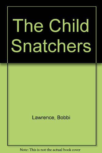 The Child Snatchers (9780891820505) by Lawrence, Bobbi; Young, Olivia