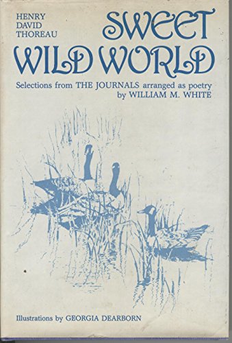 Beispielbild fr Sweet Wild World: Selections from Thoreau's Journals zum Verkauf von Booksavers of Virginia