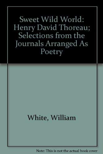9780891820604: Sweet Wild World: Henry David Thoreau; Selections from the Journals Arranged As Poetry