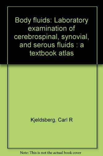 Stock image for Body Fluids - Laboratory Examination and Cerebrospineal, Synovial and Serous Fluids : A Textbook Atlas for sale by Better World Books