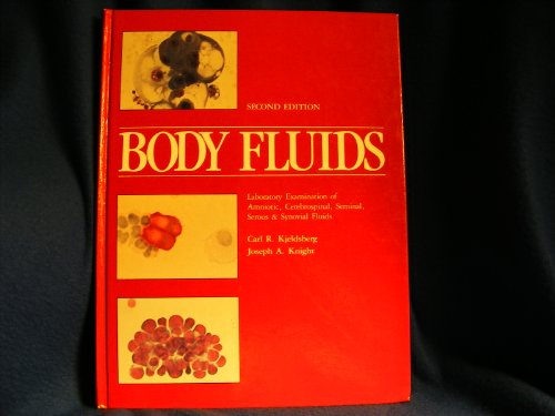 Body fluids: Laboratory examination of amniotic, cerebrospinal, seminal, serous & synovial fluids : a textbook atlas (9780891892014) by Carl R Kjeldsberg; JOSEPH A. KNIGHT