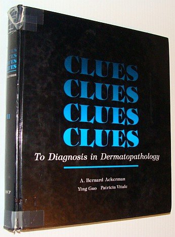Clues to Diagnosis in Dermatopathology (9780891893394) by Ackerman, A. Bernard, M.D.; Guo, Ying; Vitale, Patricia Ann