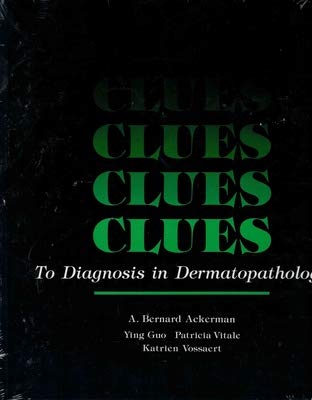 Clues to Diagnosis in Dermatopathology, Volume 3 (9780891893547) by Ackerman, A. Bernard, M.D.