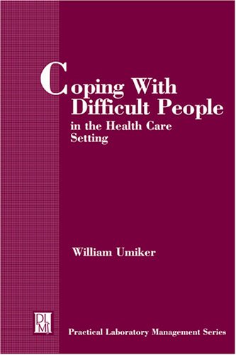 Stock image for Coping With Difficult People in the Health Care Setting (The Practical Laboratory Management) for sale by SecondSale