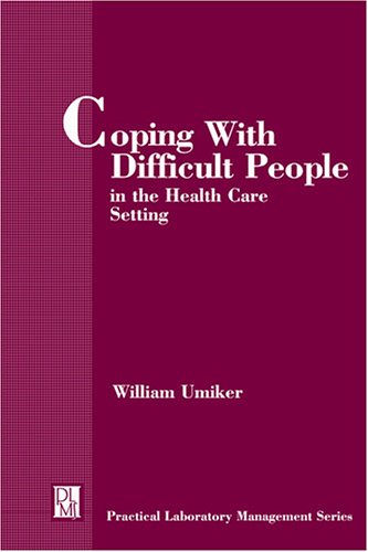 Stock image for Coping with Difficult People in the Health Care Setting for sale by Better World Books