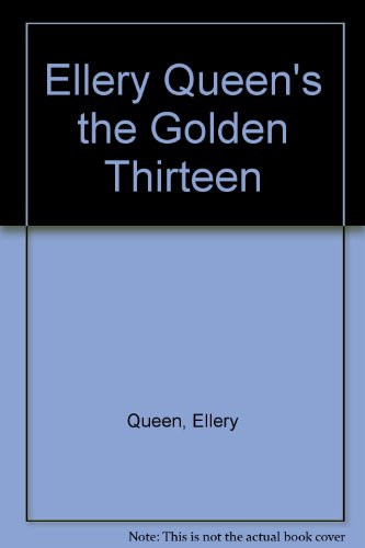 Ellery Queen's the Golden Thirteen (9780891907923) by Queen, Ellery