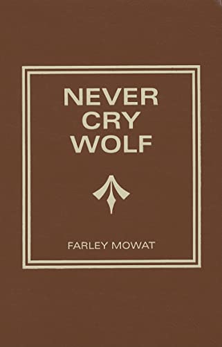 Never Cry Wolf. - Mowat, Farley. 