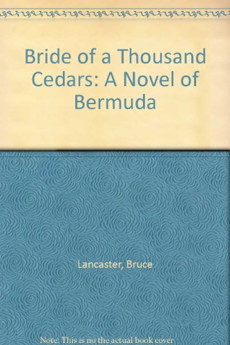 Bride of a Thousand Cedars: A Novel of Bermuda (9780891908838) by Lancaster, Bruce