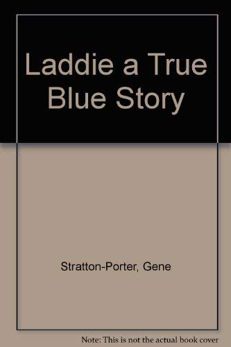 Laddie a True Blue Story (9780891909330) by Stratton-Porter, Gene