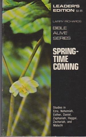 Beispielbild fr SPRINGTIME COMING Prophetic Themes of the Old Testament - Studies in Ezra, Nehemiah, Esther, Daniel, Zephaniah, Haggai, Zechariah, and Malachi zum Verkauf von Neil Shillington: Bookdealer/Booksearch