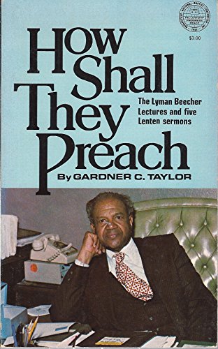 Stock image for How Shall They Preach: The Lyman Beecher Lectures and Five Lenten Sermons for sale by Byrd Books