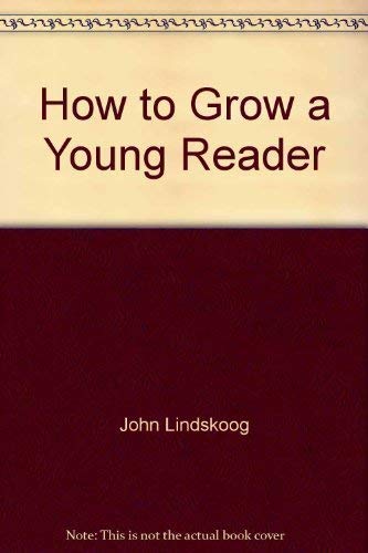 Imagen de archivo de How to grow a young reader a la venta por Wonder Book