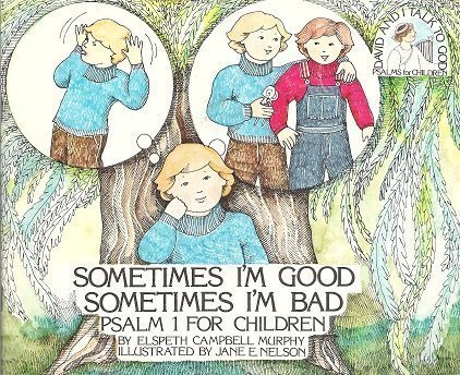 Stock image for Sometimes I'm Good, Sometimes I'm Bad: Psalm 1 for Children (David and I Talk to God) for sale by Your Online Bookstore