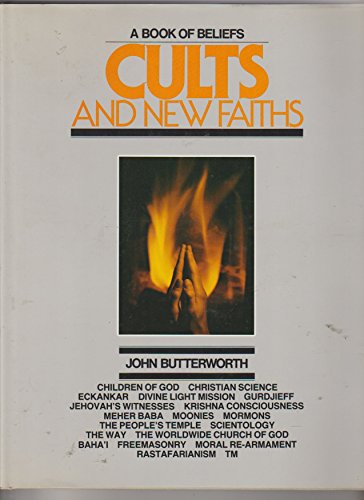 Cults and New Faiths: A Book of Beliefs (9780891914792) by Butterworth, John