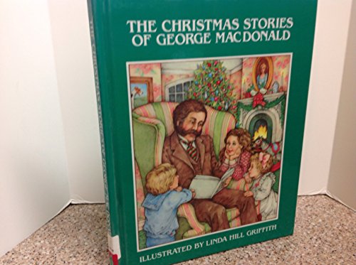 Imagen de archivo de The Christmas Stories of George Macdonald (Chariot Classics) a la venta por Books of the Smoky Mountains