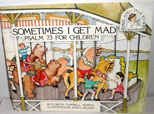 Stock image for Sometimes I Get Mad: Psalm 73 for Children (David and I Talk to God) for sale by Orion Tech