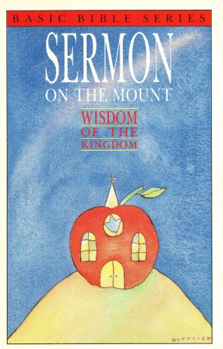 Beispielbild fr Sermon on the Mount Wisom of the Kingdom (Basic Bible Series) zum Verkauf von Ken's Book Haven
