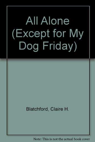 Beispielbild fr All Alone (Except for My Dog Friday) zum Verkauf von ThriftBooks-Atlanta