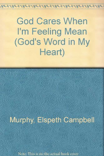 Stock image for God Cares When I'm Feeling Mean (God's Word in My Heart #10) for sale by Wonder Book