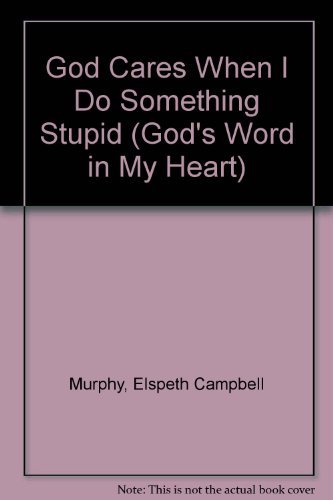 Stock image for God Cares When I Do Something Stupid (Gods Word in My Heart) for sale by Hawking Books