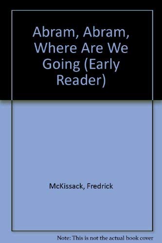 Beispielbild fr Abram, Abram, Where Are We Going (Early Reader) zum Verkauf von Once Upon A Time Books