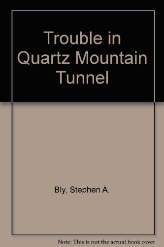 Stock image for Trouble in Quartz Mountain Tunnel for sale by ThriftBooks-Atlanta