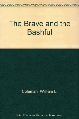 The Brave and the Bashful (9780891919889) by Coleman, William L.