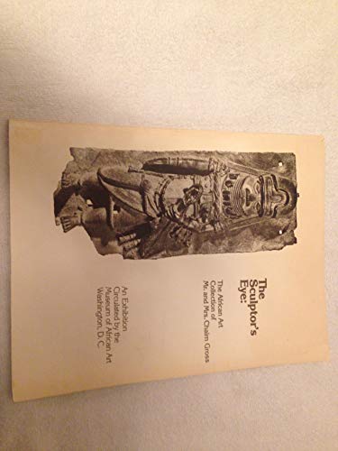 Beispielbild fr The Sculptor's Eye: The African Art Collection of Mr. and Mrs. Chaim Gross. zum Verkauf von Fergies Books