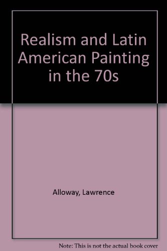 Realism and Latin American Painting in the 70s (9780891923121) by Alloway, Lawrence