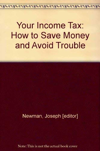 Beispielbild fr Your Income Tax: How to Save Money and Avoid Trouble zum Verkauf von Better World Books