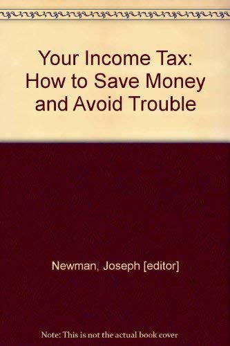 Stock image for Your Income Tax How to Save Money and Avoid Trouble for sale by Top Notch Books