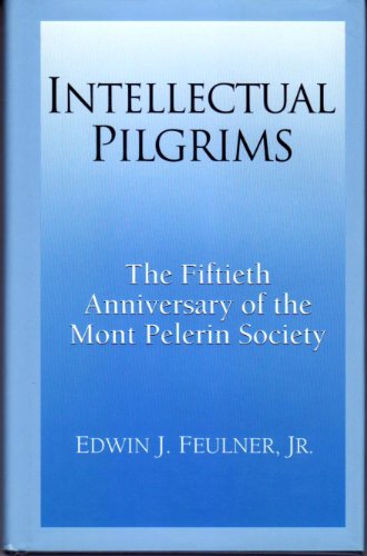 Imagen de archivo de Intellectual pilgrims: The fiftieth anniversary of the Mont Pelerin Society a la venta por Wonder Book