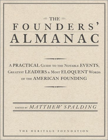 Imagen de archivo de The Founders' Almanac : A Practical Guide to the Notable Events, Greatest Leaders and Most Eloquent Words of the American Founding a la venta por Better World Books