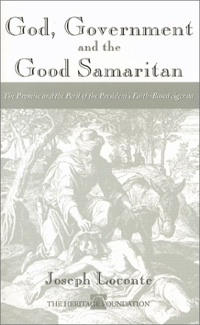 Imagen de archivo de God, Government, and the Good Samaritan: The Promise and Peril of the President's Failth-Based Initiative a la venta por ThriftBooks-Dallas