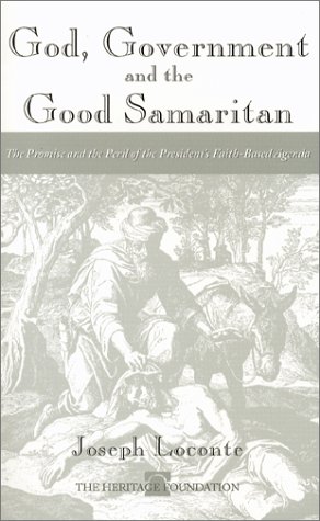 Stock image for God, Government, and the Good Samaritan: The Promise and Peril of the President's Faith-Based Initiative for sale by Wonder Book