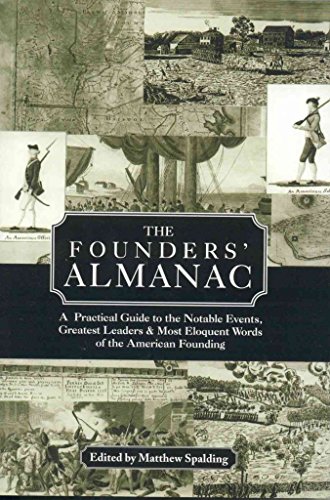 Beispielbild fr The Founders' Almanac: A Practical Guide to the Notable Events, Greatest Leaders & Most Eloquent Words of the American Founding zum Verkauf von AwesomeBooks