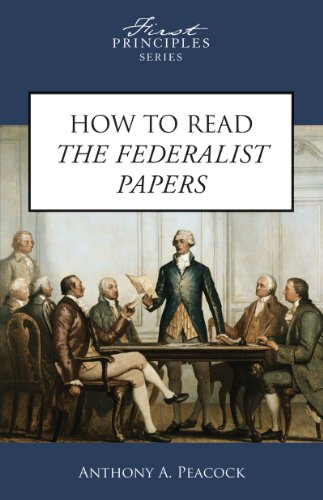 Imagen de archivo de How To Read The Federalist Papers (First Principles Series) a la venta por SecondSale