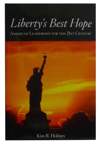 Imagen de archivo de Liberty's Best Hope: American Leadership for the 21st Century a la venta por Wonder Book