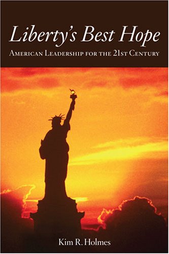 Stock image for Liberty's Best Hope: American Leadership for the 21st Century for sale by Wonder Book