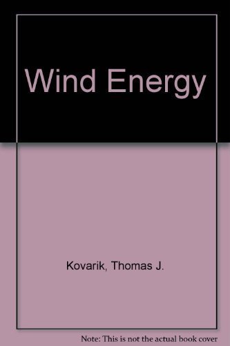 Stock image for Wind Energy: The Generation, Storage and Conservation of Wind Power for Practical Use Today for sale by Top Notch Books