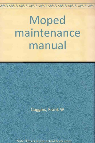 9780891960546: Moped maintenance manual [Hardcover] by Coggins, Frank W