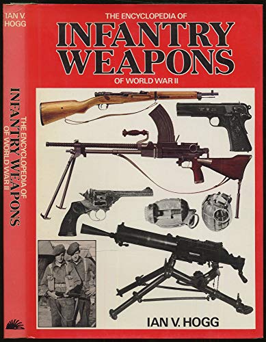 Beispielbild fr The Encyclopedia of Infantry Weapon of World War II zum Verkauf von Half Price Books Inc.