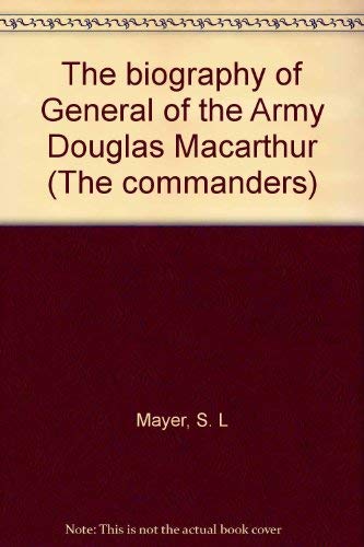 9780891961055: The biography of General of the Army Douglas Macarthur (The commanders)